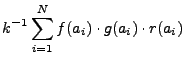 $\displaystyle k^{-1} \sum_{i=1}^N f(a_i) \cdot g(a_i) \cdot r(a_i)$