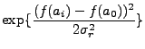 $\displaystyle \exp \{\frac{(f(a_i)-f(a_0))^2}{2\sigma_r^2}\}$